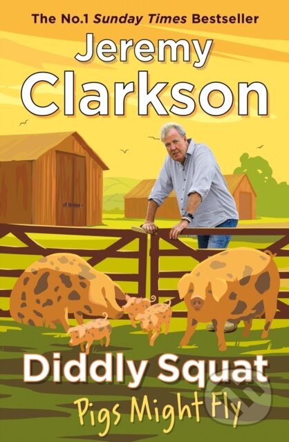 Kniha: Diddly Squat Pigs Might Fly (Jeremy Clarkson). Penguin Books, 2024 Kniha: Diddly Squat Pigs Might Fly (Jeremy Clarkson). Penguin Books, 2024