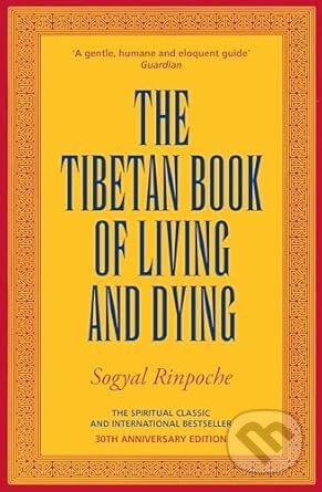 Kniha: The Tibetan Book Of Living And Dying (Sogyal Rinpoche). Rider & Co, 2024 Kniha: The Tibetan Book Of Living And Dying (Sogyal Rinpoche). Rider & Co, 2024