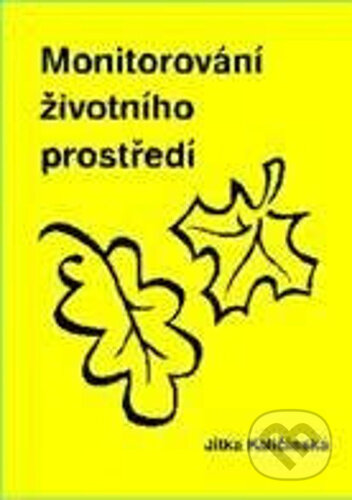 Kniha: Monitorování životního prostředí (Jitka Kaličinská). Pavel Klouda, 2006 Kniha: Monitorování životního prostředí (Jitka Kaličinská). Pavel Klouda, 2006