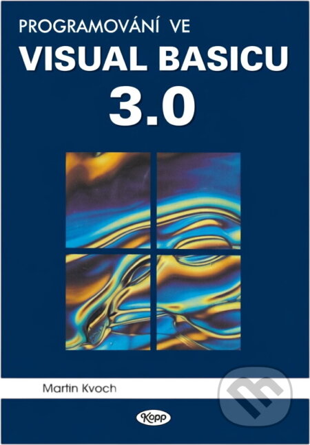 Kniha: Programování ve Visual Basicu 3.0 (Martin Kvoch). Kopp, 1995 Kniha: Programování ve Visual Basicu 3.0 (Martin Kvoch). Kopp, 1995