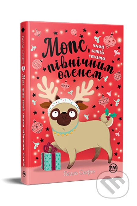 Kniha: Mops, yakyy khotiv staty pivnichnym olenem (Bella Swift). Artbooks, 2024 Kniha: Mops, yakyy khotiv staty pivnichnym olenem (Bella Swift). Artbooks, 2024