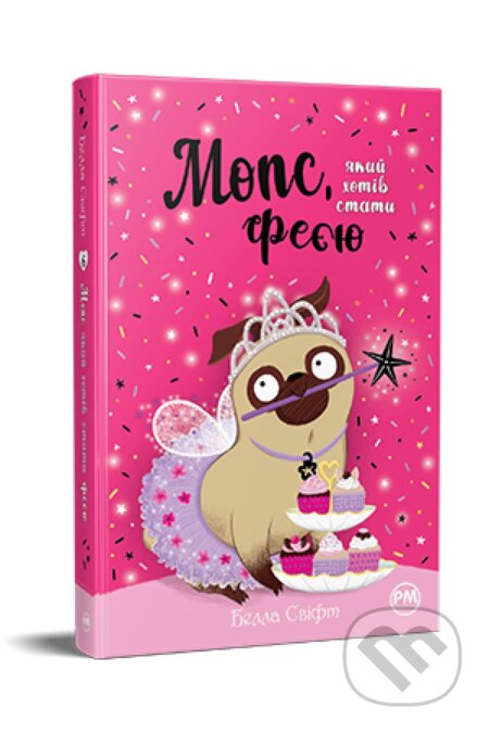 Kniha: Mops, yakyy khotiv staty vorozhkoyu (Bella Swift). Artbooks, 2024 Kniha: Mops, yakyy khotiv staty vorozhkoyu (Bella Swift). Artbooks, 2024