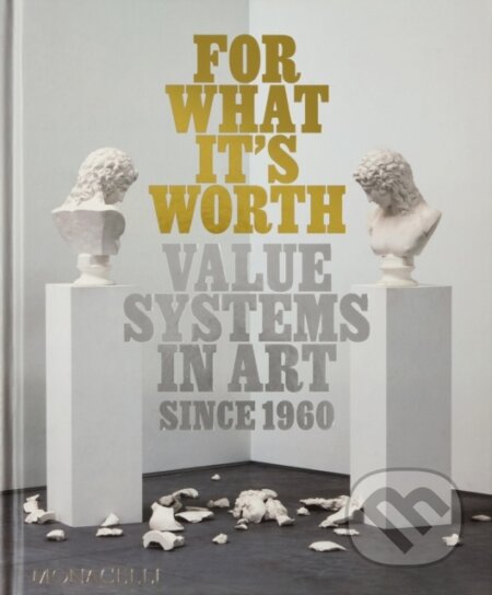 Kniha: For What It’s Worth (Thomas Feulmer a Lisa Le Feuvre). Monacelli Press, 2024 Kniha: For What It’s Worth (Thomas Feulmer a Lisa Le Feuvre). Monacelli Press, 2024