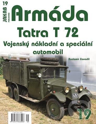 Armáda 19 - Tatra T 72 - Vojenský nákladní a speciální automobil (Radomír Zavadil). Jakab, 2024 Armáda 19 - Tatra T 72 - Vojenský nákladní a speciální automobil (Radomír Zavadil). Jakab, 2024