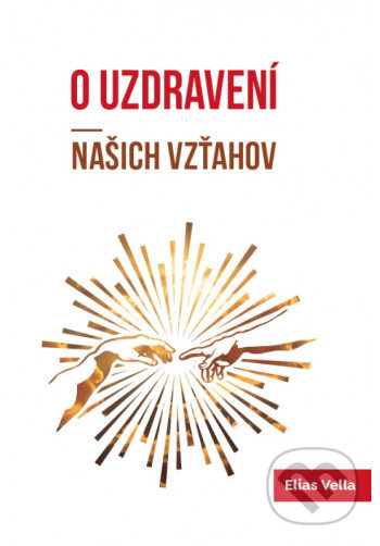 Kniha: O uzdravení našich vzťahov (Elias Vella). Per Immaculatam, 2024 Kniha: O uzdravení našich vzťahov (Elias Vella). Per Immaculatam, 2024