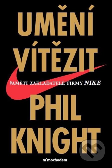 Kniha: Umění vítězit (Phil Knight). Mimochodem, 2025 Kniha: Umění vítězit (Phil Knight). Mimochodem, 2025