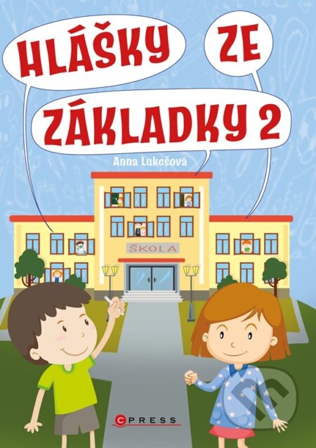 Kniha: Hlášky ze základky 2 (Anna Lukešová). CPRESS, 2024 Kniha: Hlášky ze základky 2 (Anna Lukešová). CPRESS, 2024