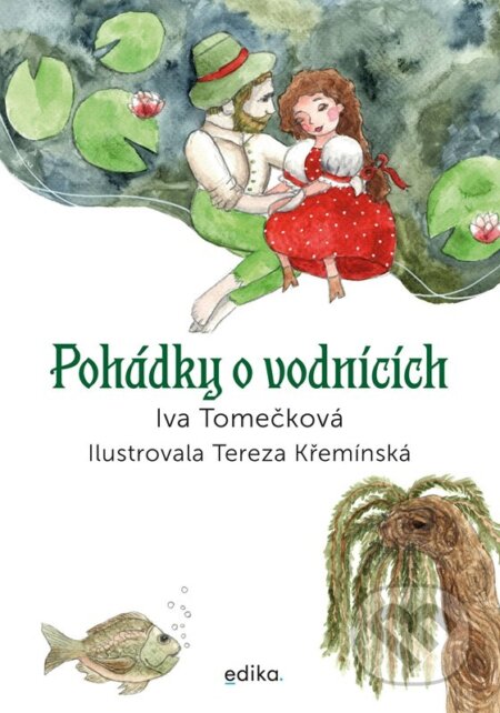 Kniha: Pohádky o vodnících (Iva Tomečková). Edika, 2024 Kniha: Pohádky o vodnících (Iva Tomečková). Edika, 2024