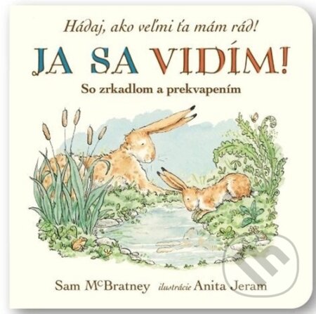 Kniha: Já sa vidím! Hádaj, ako veľmi ťa mám rád! (Sam McBratney). Svojtka&Co., 2024 Kniha: Já sa vidím! Hádaj, ako veľmi ťa mám rád! (Sam McBratney). Svojtka&Co., 2024