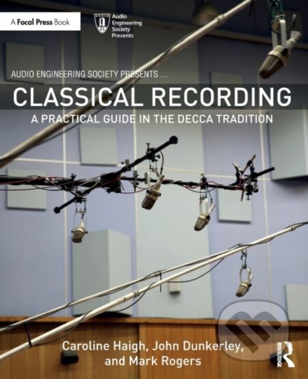 Kniha: Classical Recording (Caroline Haigh, Mark Rogers a John Dunkerley). CRC Press, 2020 Kniha: Classical Recording (Caroline Haigh, Mark Rogers a John Dunkerley). CRC Press, 2020