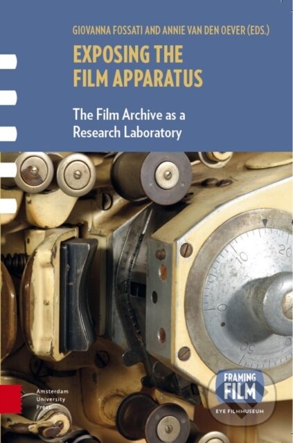 Kniha: Exposing the Film Apparatus (Giovanna Fossati). Amsterdam University Press, 2016 Kniha: Exposing the Film Apparatus (Giovanna Fossati). Amsterdam University Press, 2016