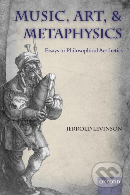 Kniha: Music, Art, and Metaphysics (Jerrold Levinson). Oxford University Press, 2011 Kniha: Music, Art, and Metaphysics (Jerrold Levinson). Oxford University Press, 2011
