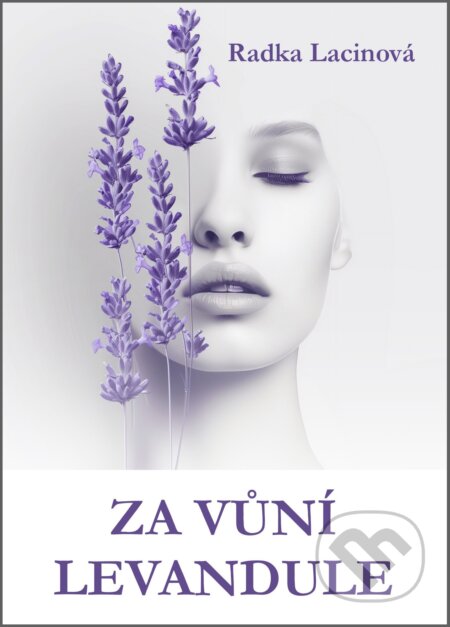 E-kniha: Za vůní levandule (Radka Lacinová). E-knihy jedou, 2024 E-kniha: Za vůní levandule (Radka Lacinová). E-knihy jedou, 2024