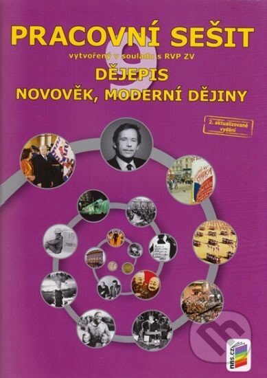 Kniha: Dějepis 9 - Novověk, moderní dějiny (pracovní sešit) (NNS). NNS, 2015 Kniha: Dějepis 9 - Novověk, moderní dějiny (pracovní sešit) (NNS). NNS, 2015