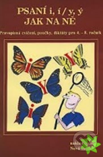 Kniha: Psaní i,í / y,ý ( jak na ně) - původní řada (NNS). NNS, 2015 Kniha: Psaní i,í / y,ý ( jak na ně) - původní řada (NNS). NNS, 2015
