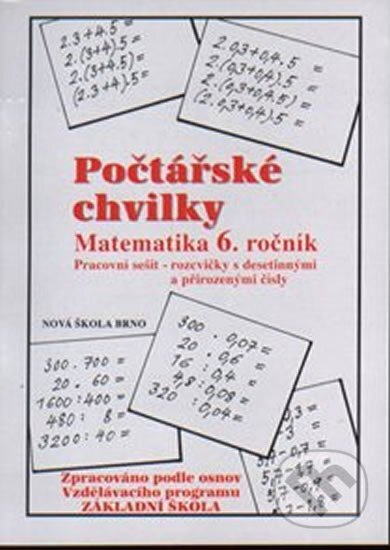 Kniha: Počtářské chvilky 6 (pracovní sešit pro 6. ročník ZŠ) (NNS). NNS, 2015 Kniha: Počtářské chvilky 6 (pracovní sešit pro 6. ročník ZŠ) (NNS). NNS, 2015