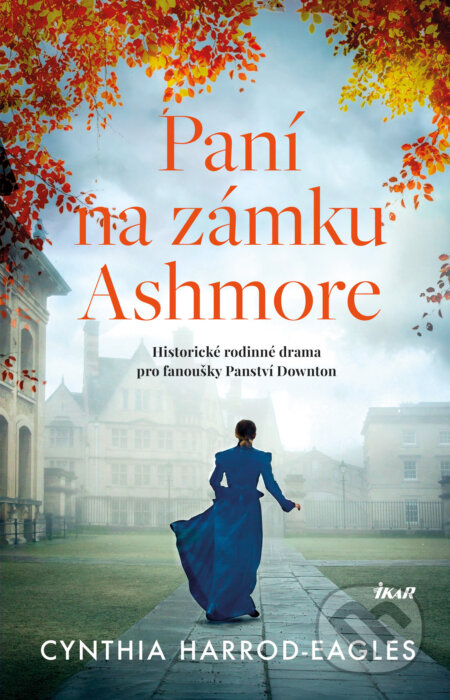 E-kniha: Paní na zámku Ashmore (Cynthia Harrod-Eagles). Ikar CZ, 2024 E-kniha: Paní na zámku Ashmore (Cynthia Harrod-Eagles). Ikar CZ, 2024