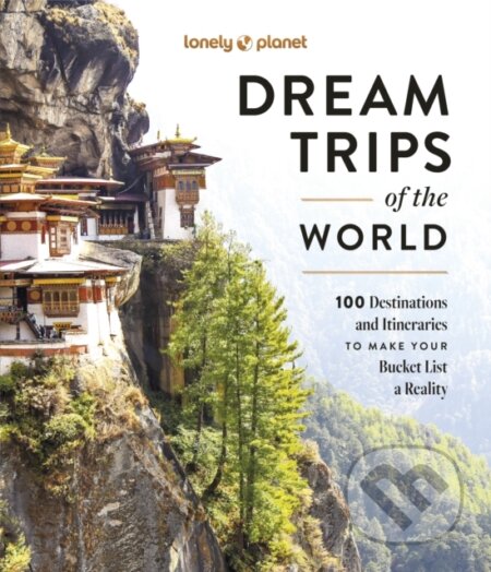 Kniha: Dream Trips of the World (Lonely Planet). Lonely Planet, 2024 Kniha: Dream Trips of the World (Lonely Planet). Lonely Planet, 2024