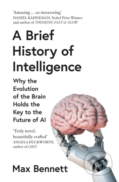 Kniha: A Brief History of Intelligence (Max Bennett). William Collins, 2024 Kniha: A Brief History of Intelligence (Max Bennett). William Collins, 2024