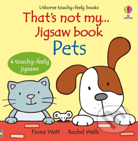 Kniha: That's not my... jigsaw book: Pets (Fiona Watt). Usborne, 2024 Kniha: That's not my... jigsaw book: Pets (Fiona Watt). Usborne, 2024
