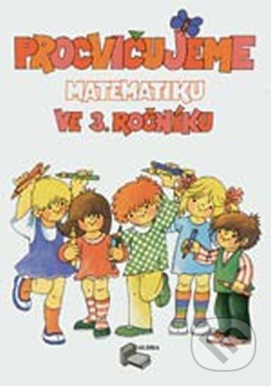 Kniha: Procvičujeme matematiku ve 3.ročníku (ALBRA). ALBRA, 2010 Kniha: Procvičujeme matematiku ve 3.ročníku (ALBRA). ALBRA, 2010