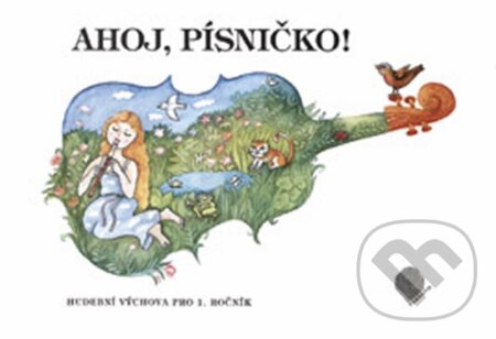 Kniha: Ahoj, písničko! - Hudební výchova pro 1. ročník (Blanka Knopová a Jaroslav Koutský). Pansofia, 1997 Kniha: Ahoj, písničko! - Hudební výchova pro 1. ročník (Blanka Knopová a Jaroslav Koutský). Pansofia, 1997