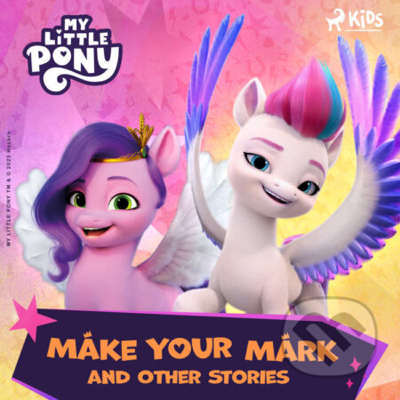 Audiokniha: My Little Pony - The New Generation - Make Your Mark and Other Stories (EN) (Hasbro France SAS). Saga Egmont, 2024 Audiokniha: My Little Pony - The New Generation - Make Your Mark and Other Stories (EN) (Hasbro France SAS). Saga Egmont, 2024