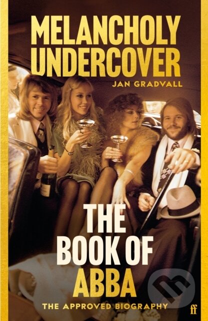 Kniha: The Book of ABBA (Jan Gradvall). Faber and Faber, 2024 Kniha: The Book of ABBA (Jan Gradvall). Faber and Faber, 2024