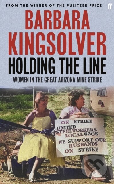 Kniha: Holding the Line (Barbara Kingsolver). Faber and Faber, 2024 Kniha: Holding the Line (Barbara Kingsolver). Faber and Faber, 2024