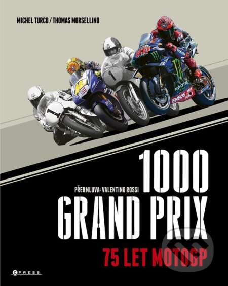 Kniha: 1000 Grand Prix: 75 let MotoGP (Thomas Morsellino). CPRESS, 2024 Kniha: 1000 Grand Prix: 75 let MotoGP (Thomas Morsellino). CPRESS, 2024