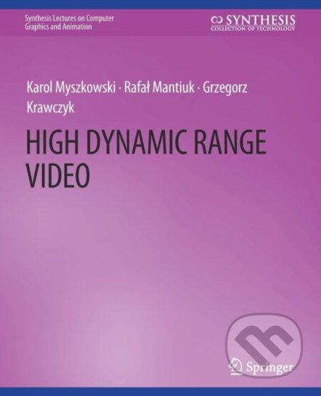 Kniha: High Dynamic Range Video (Grzegorz Krawczyk, Rafal Mantiuk a Karol Myszkowski). Springer Verlag, 2008 Kniha: High Dynamic Range Video (Grzegorz Krawczyk, Rafal Mantiuk a Karol Myszkowski). Springer Verlag, 2008