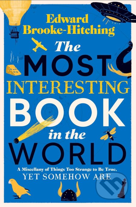 Kniha: The Most Interesting Book in the World (Edward Brooke-Hitching). Simon & Schuster, 2024 Kniha: The Most Interesting Book in the World (Edward Brooke-Hitching). Simon & Schuster, 2024