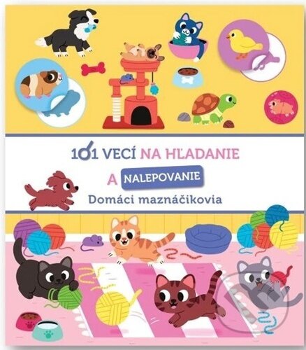 Kniha: 101 vecí na hľadanie a nalepovanie: Domáci maznáčikovia (Svojtka&Co.). Svojtka&Co., 2024 Kniha: 101 vecí na hľadanie a nalepovanie: Domáci maznáčikovia (Svojtka&Co.). Svojtka&Co., 2024
