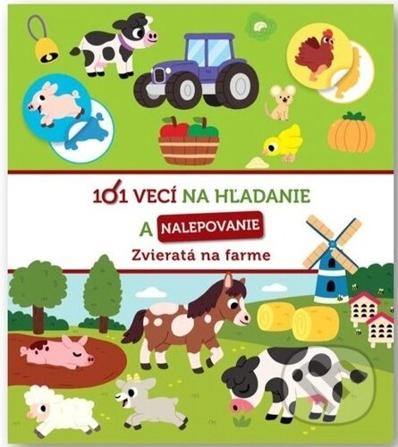 Kniha: 101 vecí na hľadanie a nalepovanie: Zvieratá na farme (Svojtka&Co.). Svojtka&Co., 2024 Kniha: 101 vecí na hľadanie a nalepovanie: Zvieratá na farme (Svojtka&Co.). Svojtka&Co., 2024
