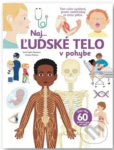 Kniha: Naj... Ľudské telo v pohybe (Anne-Sophie Baumann a Vanessa Robidou). Svojtka&Co., 2024 Kniha: Naj... Ľudské telo v pohybe (Anne-Sophie Baumann a Vanessa Robidou). Svojtka&Co., 2024