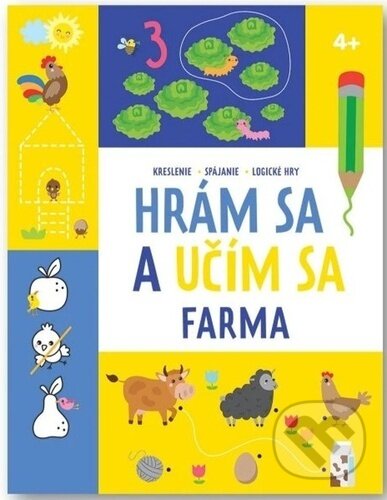Kniha: Hrám sa a učím sa: Farma 4+ (Svojtka&Co.). Svojtka&Co., 2024 Kniha: Hrám sa a učím sa: Farma 4+ (Svojtka&Co.). Svojtka&Co., 2024