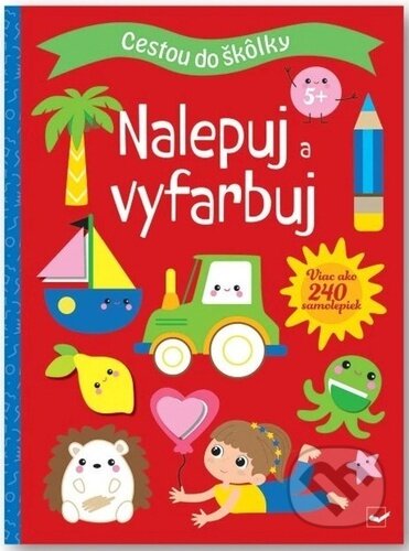Kniha: Cestou do škôlky: Nalepuj a vyfarbuj 5+ (Svojtka&Co.). Svojtka&Co., 2024 Kniha: Cestou do škôlky: Nalepuj a vyfarbuj 5+ (Svojtka&Co.). Svojtka&Co., 2024