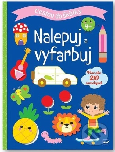 Kniha: Cestou do škôlky: Nalepuj a vyfarbuj 4+ (Svojtka&Co.). Svojtka&Co., 2024 Kniha: Cestou do škôlky: Nalepuj a vyfarbuj 4+ (Svojtka&Co.). Svojtka&Co., 2024