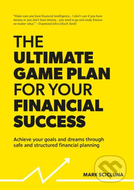 Kniha: The Ultimate Game Plan for Your Financial Success (Mark Scicluna). BDL Publishing, 2024 Kniha: The Ultimate Game Plan for Your Financial Success (Mark Scicluna). BDL Publishing, 2024