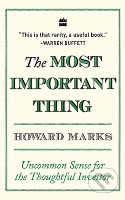 Kniha: The Most Important Thing (Howard Marks). HarperCollins, 2018 Kniha: The Most Important Thing (Howard Marks). HarperCollins, 2018