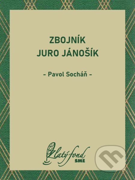 E-kniha: Zbojník Juro Jánošík (Pavol Socháň). Petit Press, 2024 E-kniha: Zbojník Juro Jánošík (Pavol Socháň). Petit Press, 2024