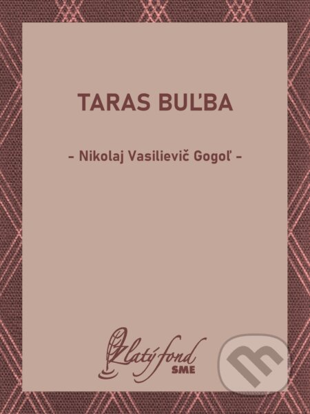 E-kniha: Taras Buľba (Nikolaj Vasilievič Gogoľ). Petit Press, 2024 E-kniha: Taras Buľba (Nikolaj Vasilievič Gogoľ). Petit Press, 2024