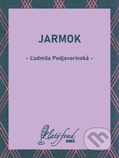 E-kniha: Jarmok (Ľudmila Podjavorinská). Petit Press, 2024 E-kniha: Jarmok (Ľudmila Podjavorinská). Petit Press, 2024