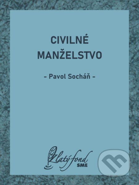 E-kniha: Civilné manželstvo (Pavol Socháň). Petit Press, 2024 E-kniha: Civilné manželstvo (Pavol Socháň). Petit Press, 2024