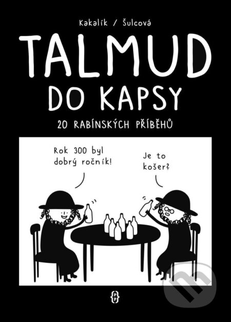 Kniha: Talmud do kapsy - 20 rabínských příběhů (Kakalík a Pavlína Šulcová). Pražské příběhy, 2024 Kniha: Talmud do kapsy - 20 rabínských příběhů (Kakalík a Pavlína Šulcová). Pražské příběhy, 2024