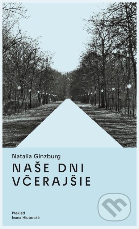 Kniha: Naše dni včerajšie (Natalia Ginzburg). Inaque, 2024 Kniha: Naše dni včerajšie (Natalia Ginzburg). Inaque, 2024