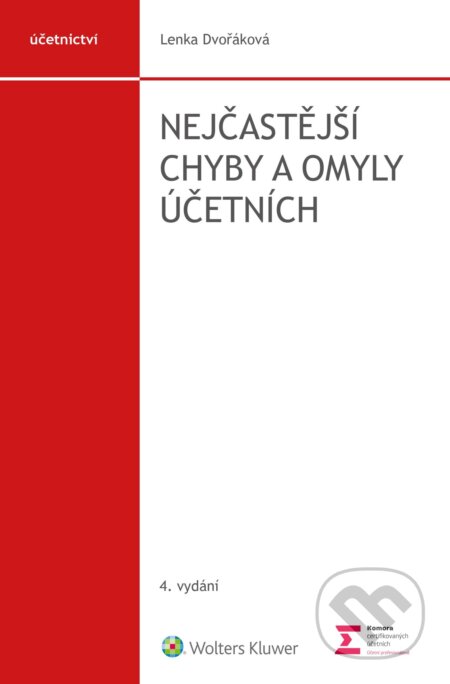 E-kniha: Nejčastější chyby a omyly účetních, 4. vydání (Lenka Dvořáková). Wolters Kluwer ČR, 2024 E-kniha: Nejčastější chyby a omyly účetních, 4. vydání (Lenka Dvořáková). Wolters Kluwer ČR, 2024
