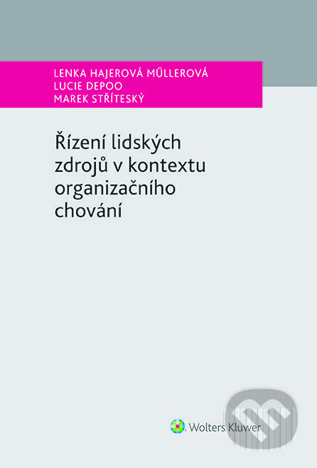 E-kniha: Řízení lidských zdrojů v kontextu organizačního chování (Autorský kolektív). Wolters Kluwer ČR, 2024 E-kniha: Řízení lidských zdrojů v kontextu organizačního chování (Autorský kolektív). Wolters Kluwer ČR, 2024
