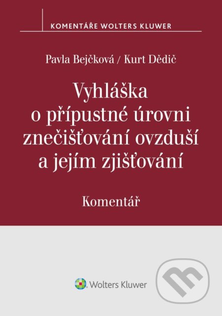 E-kniha: Vyhláška o přípustné úrovni znečišťování ovzduší a jejím zjišťování. Komentář (Autorský kolektív). Wolters Kluwer ČR, 2024 E-kniha: Vyhláška o přípustné úrovni znečišťování ovzduší a jejím zjišťování. Komentář (Autorský kolektív). Wolters Kluwer ČR, 2024