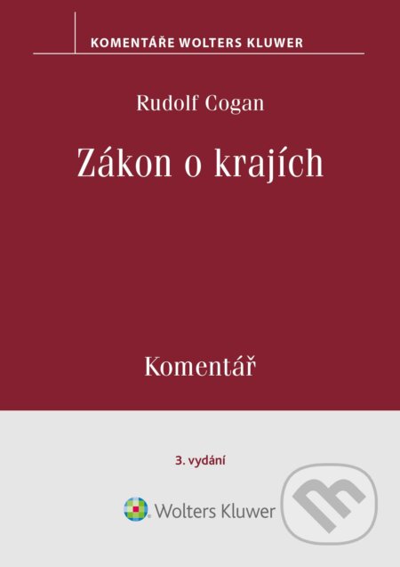 E-kniha: Zákon o krajích. Komentář. 3. vydání (Rudolf Cogan). Wolters Kluwer ČR, 2024 E-kniha: Zákon o krajích. Komentář. 3. vydání (Rudolf Cogan). Wolters Kluwer ČR, 2024